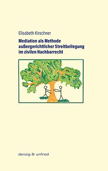 Mediation als Methode außergerichtlicher Streitbeilegung im zivilen Nachbarrecht