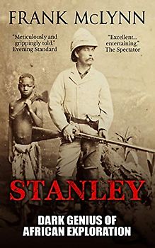 Stanley: Dark Genius of African Exploration (Explorers, Band 1)