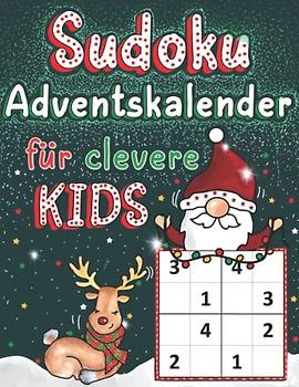 Sudoku Adventskalender für Kids: Drei Kinder-Sudoku Rätsel für die Adventstage bis Heiligabend (3 pro Tag). Weihnachtliches Design mit drei Schwierigkeitsgraden inkl. Lösungen