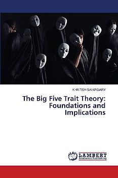 The Big Five Trait Theory: Foundations and Implications