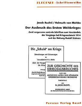 Der Ausbruch des Ersten Weltkrieges. Zwei vergessen zentrale Schriften zum Verständnis der Vorgänge bei Kriegsausbruch 1914 und der Haltung Rudolf Steiners