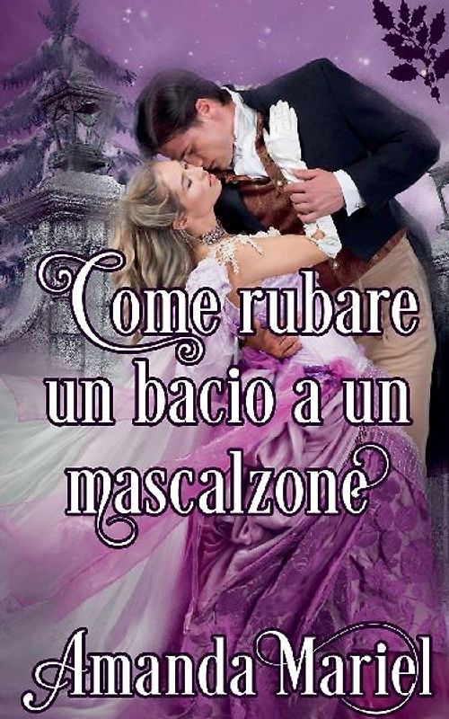 Come rubare un bacio a un mascalzone