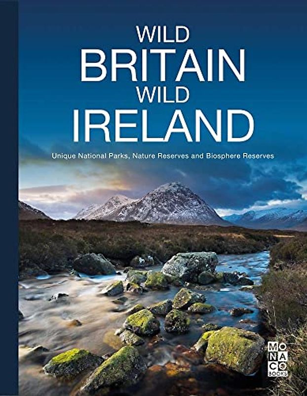 Wild Britain, Wild Ireland: Unique National Parks, Nature Reserves and Biosphere Reserves