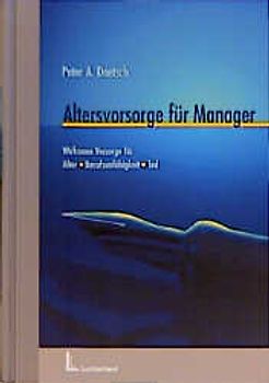 Altersvorsorge für Manager. Wirksame Vorsorge für Alter, Berufsunfähigkeit, Tod