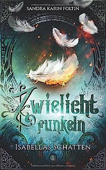 Zwielichtfunkeln: Isabellas Schatten (Zwielichtfunklen, Band 1)
