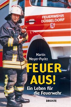 Feuer aus! Ein Leben für die Feuerwehr