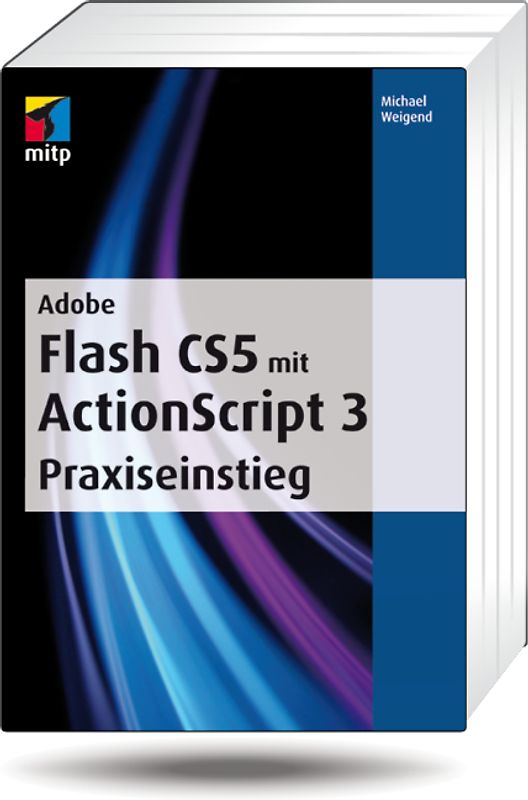 Adobe Flash CS5 mit ActionScript 3 Praxiseinstieg