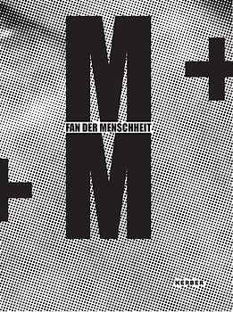 M+M. Fan der Menschheit