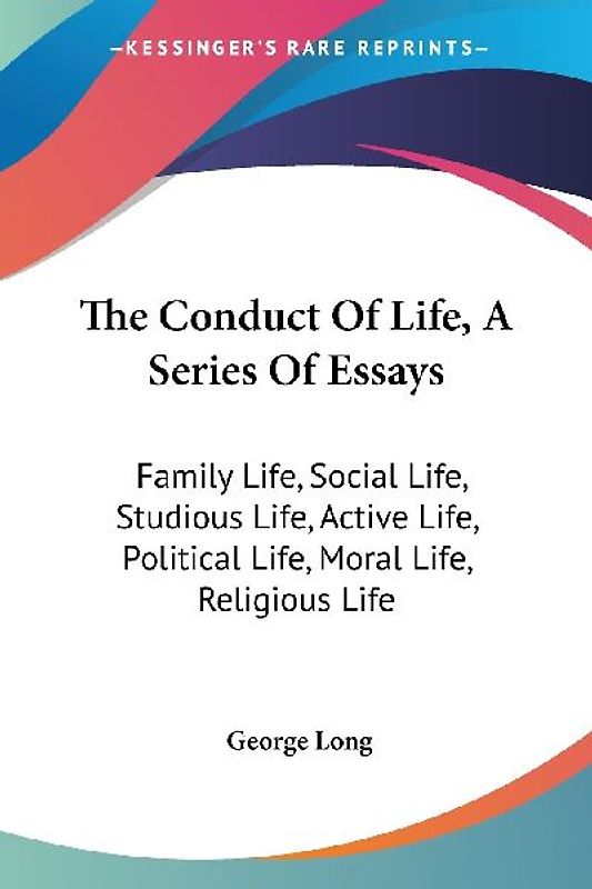 The Conduct Of Life, A Series Of Essays