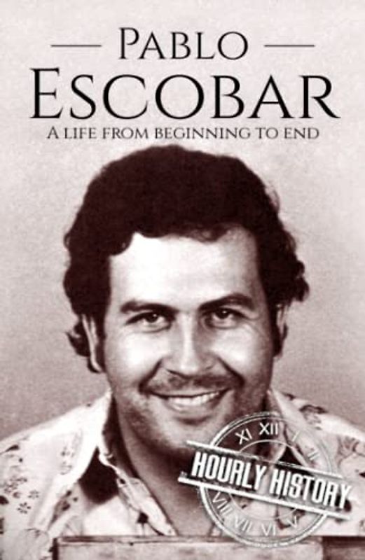 Pablo Escobar: A Life from Beginning to End