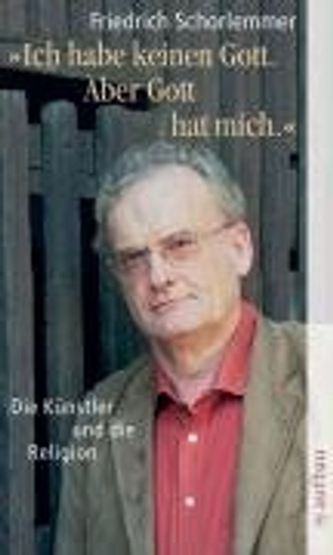 Ich habe keinen Gott. Aber Gott hat mich.