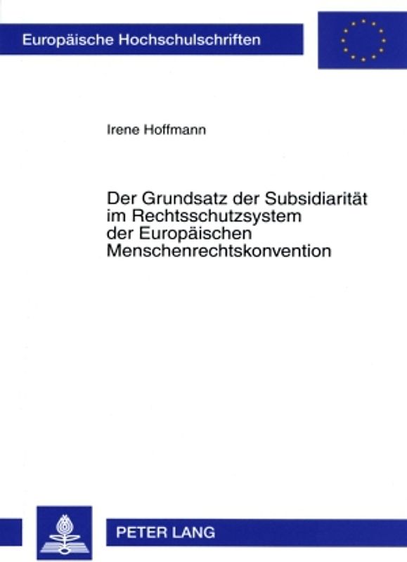 Der Grundsatz der Subsidiarität im Rechtsschutzsystem der Europäischen Menschenrechtskonvention