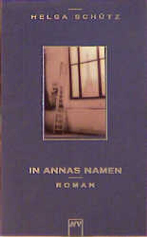 In Annas Namen. Roman