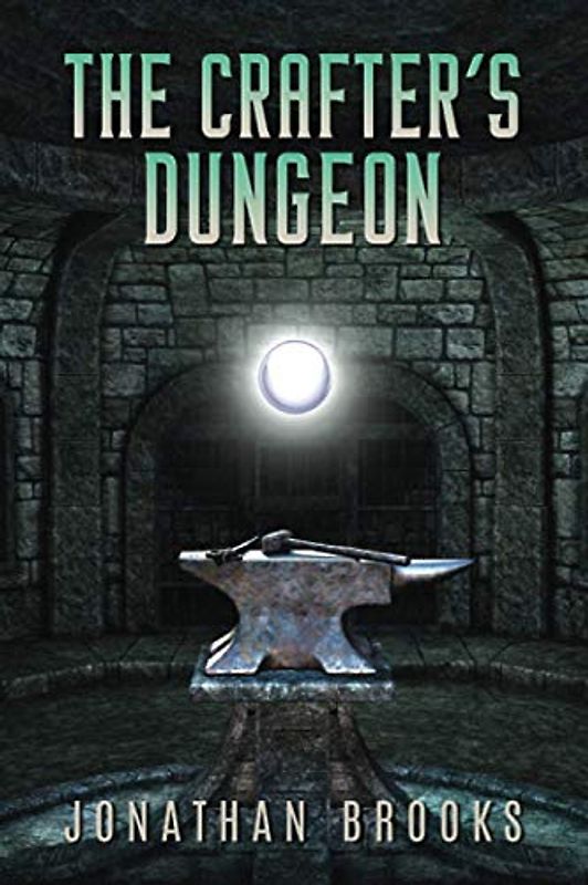 The Crafter's Dungeon: A Dungeon Core Novel (Dungeon Crafting, Band 1)