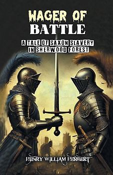 Wager of Battle A Tale of Saxon Slavery in Sherwood Forest