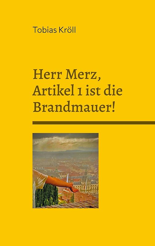 Herr Merz, Artikel 1 ist die Brandmauer!