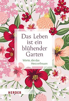 Das Leben ist ein blühender Garten