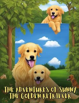 The Adventures of Sunny the Golden Retriever: Short Story for kids about Perseverance & Self-Confidence I A Motivational Book For kids I Gift for kids