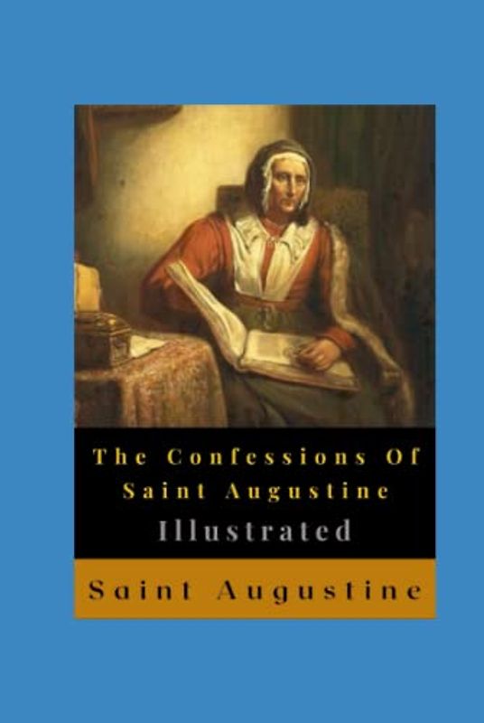 The Confessions Of Saint Augustine Illustrated: Autobiography