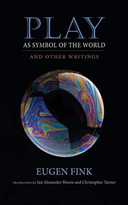 Play As Symbol of the World: And Other Writings (Studies in Continental Thought)