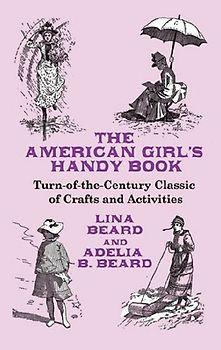 The American Girl's Handy Book