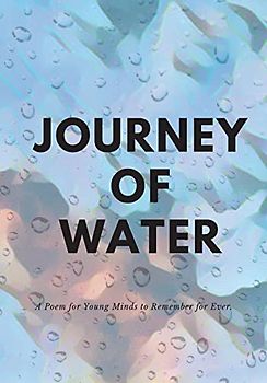 Journey of Water: An environmental awareness rhyming and poem book for kids
