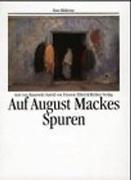 Auf August Mackes Spuren