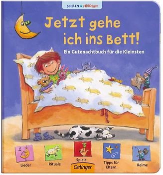 Jetzt gehe ich ins Bett! Ein Gutenachtbuch für die Kleinsten