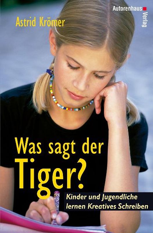 Was sagt der Tiger?. Kinder und Jugendliche lernen Kreatives Schreiben