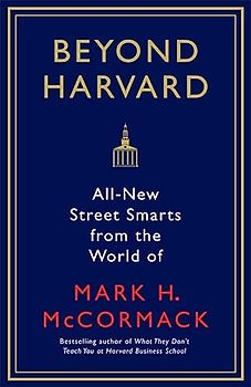 Beyond Harvard: All-new street smarts from the world of Mark H. McCormack (PIn-8)