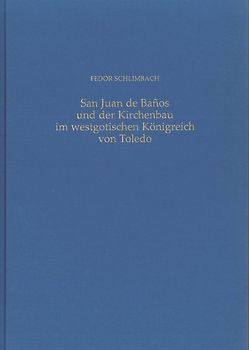 San Juan de Banos und der Kirchenbau im westgotischen Königreich von Toledo