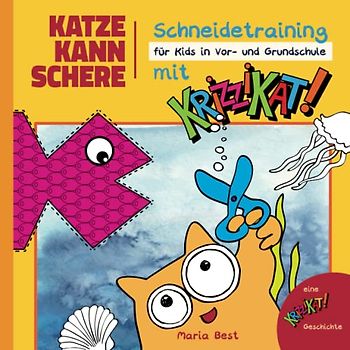 Krizzikat! Katze kann Schere – Schneidetraining für Kids in Vor- und Grundschule: Schneiden lernen und ein lustiges Bilderbuch machen