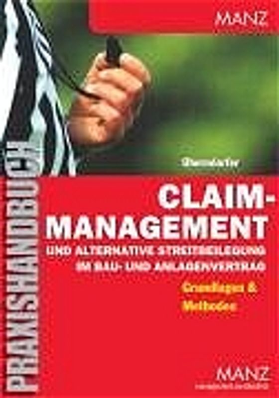 Claim Management und alternative Streitbeilegung im Bau- und Anlagenvertrag