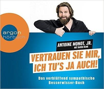 Vertrauen Sie mir, ich tu's ja auch