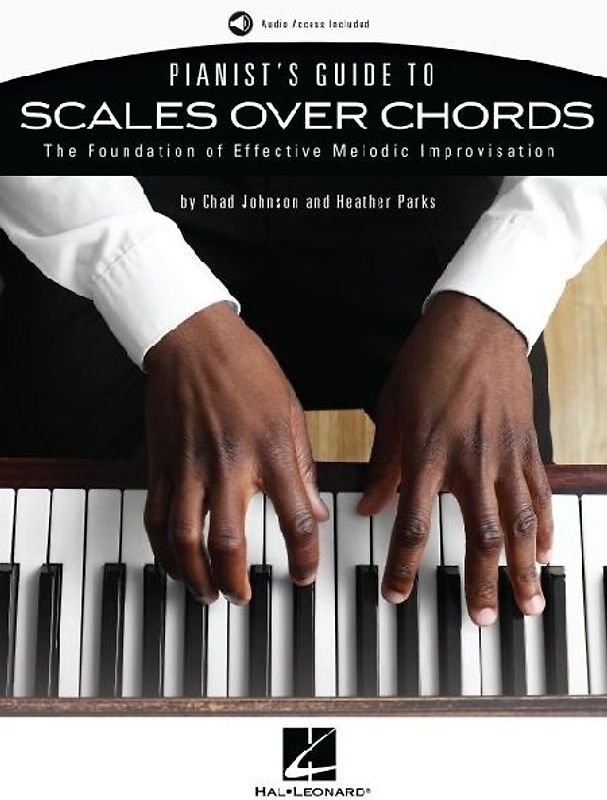 Pianist's Guide to Scales Over Chords - The Foundation of Melodic Improvisation Book with Online Audio by Chad Johnson and Heather Parks