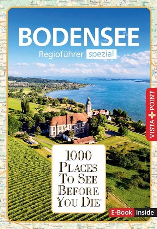 Reiseführer Bodensee. Regioführer inklusive Ebook. Ausflugsziele, Sehenswürdigkeiten, Restaurants & Hotels uvm.
