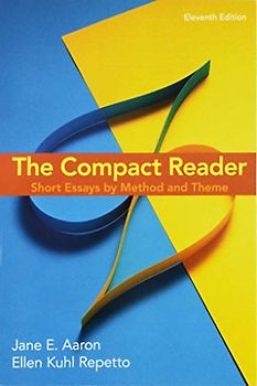 The Compact Reader: Short Essays by Method and Theme