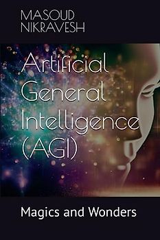 Artificial General Intelligence (AGI): Magics and Wonders