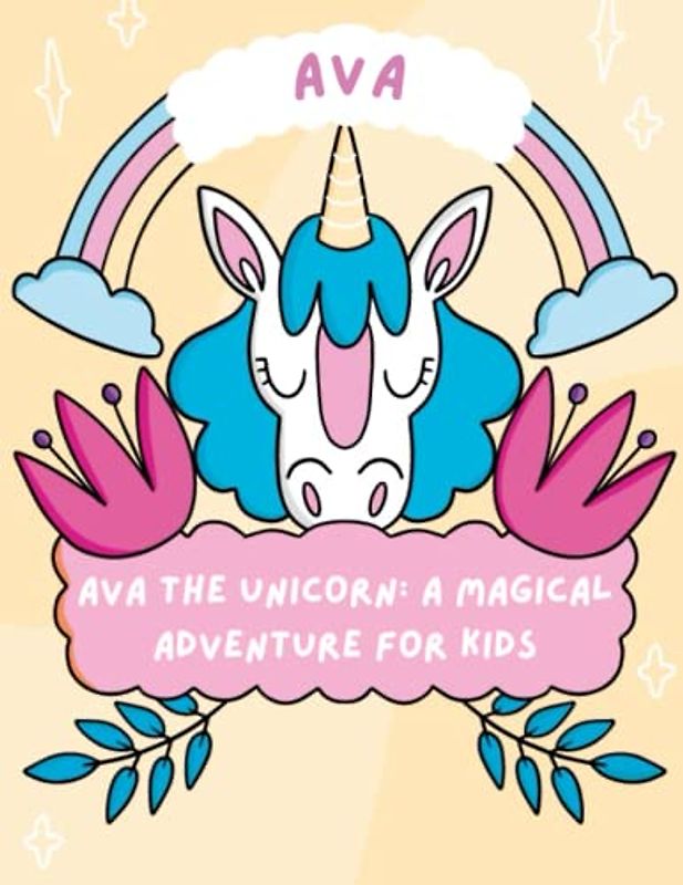Ava the Unicorn Magical Adventure for Kids: Discover the Wonders of Friendship and Magic with Ava the Unicorn