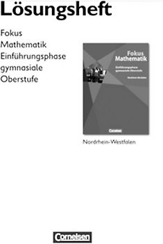 Fokus Mathematik - Gymnasiale Oberstufe - Nordrhein-Westfalen / Einführungsphase - Lösungen zum Schülerbuch