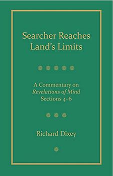 Searcher Reaches Land's Limits: A Reading Commentary on Tarthang Tulku's Revelations of Mind Chapters 36-68 (2)
