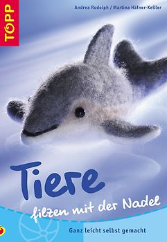 Tiere filzen mit der Nadel