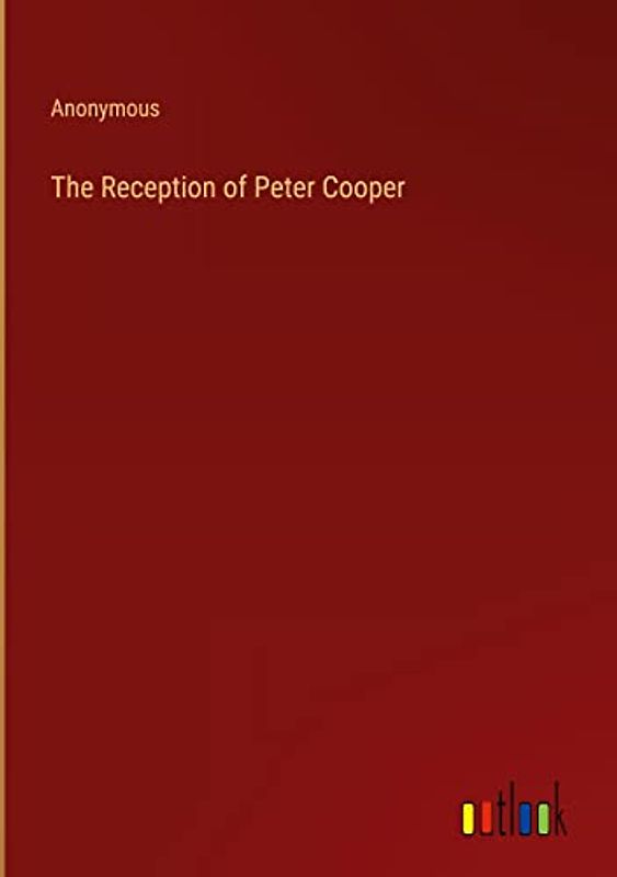 The Reception of Peter Cooper