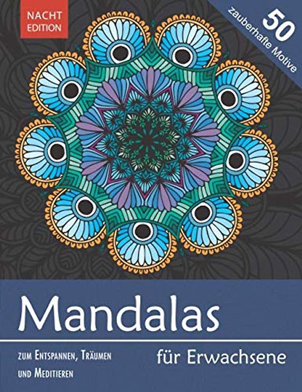 Mandalas für Erwachsene NACHT EDITION — 50 zauberhafte Motive zum Entspannen, Träumen und Meditieren: Mandala-Malbuch zum Ausmalen auf Hintergrund in ... Erwachsene, Schwarzer Hintergrund, Band 1)