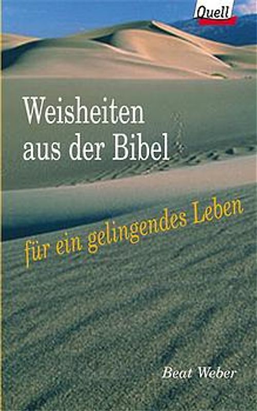 Weisheiten aus der Bibel für ein gelingendes Leben. (Ed. Quell)