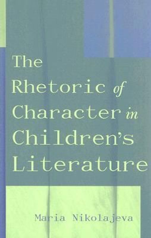 The Rhetoric of Character in Children's Literature