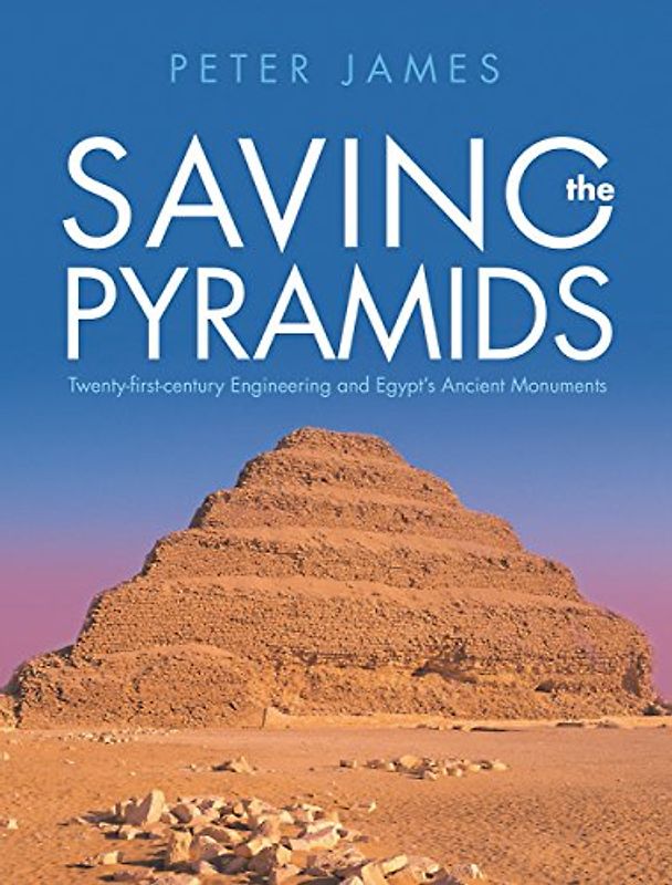 Saving the Pyramids: Twenty-First Century Engineering and Egypt's Ancient Monuments