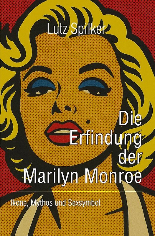Die Erfindung der Marilyn Monroe
