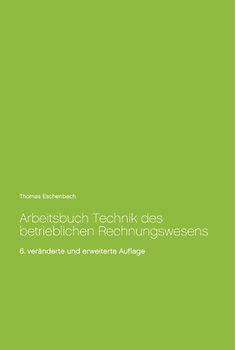 Arbeitsbuch Technik des betrieblichen Rechnungswesens