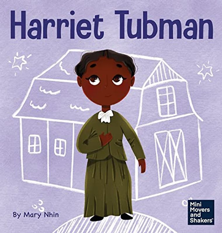 Harriet Tubman: A Kid's Book About Bravery and Courage (Mini Movers and Shakers, Band 32)